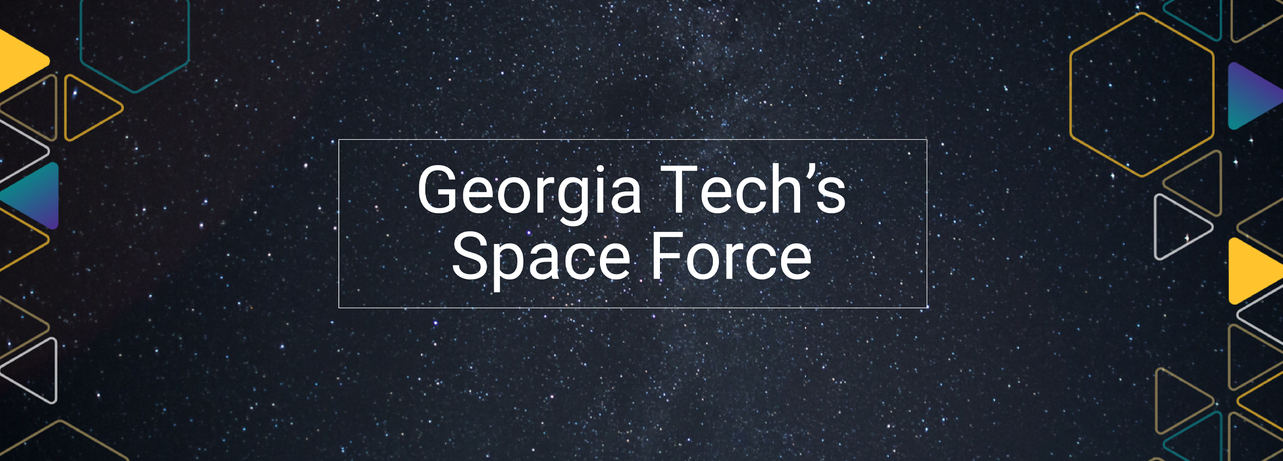Banner image with text reading Georgia Tech's Space Force on a background of stars from outerspace