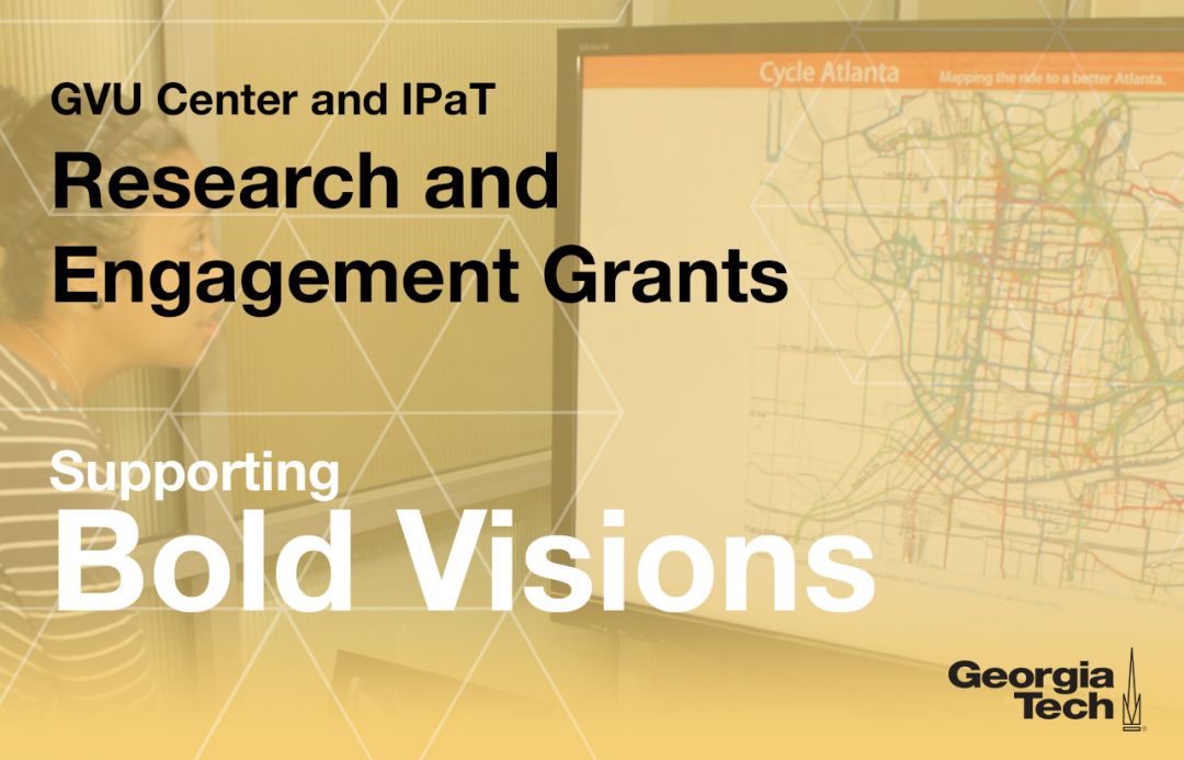 GVU/IPaT Research and Engagement Grants