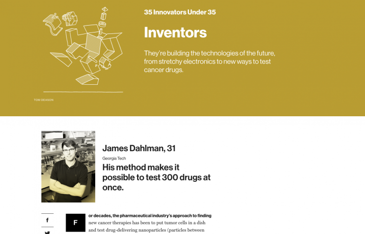 <p><em>MIT Technology Review's</em> "35 Innovators Under 35" applauded James Dahlman as a great inventor in its 2018 annual edition. Dahlman is synonymous with DNA-barcoding at Georgia Tech. The method tests hundreds of drug-delivering nanoparticles at once <em>in </em><em>viv</em><em>o. </em>Credit: MIT Technology Review</p>